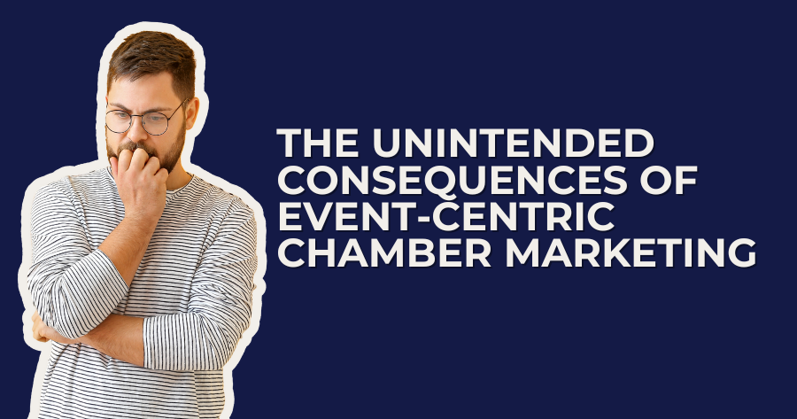 The Unintended Consequences of Event-Centric Chamber Marketing
