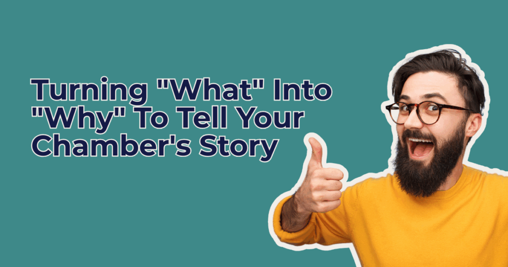 Turning What Into Why To Tell Your Chamber's Story